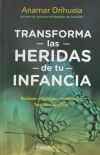 Transforma Las Heridas de Tu Infancia: Rechazo - Abandono - Humillación - Traición - Injusticia / Heal the Wounds of Your Youth