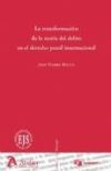 Transformacion de la teoria del delito en el derecho penal internacional, la.