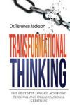 Transformational Thinking: The First Step Toward Achieving Personal and Organizational Greatness