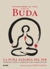 Transforme su vida con el Buda . La pura alegría del ser