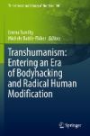 Transhumanism: Entering an Era of Bodyhacking and Radical Human Modification