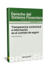 Transparencia contractual e información en el contrato de seguro. Monografía núm, 4. Revista de derecho del sistema financiero