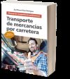 Transporte de mercancías por carretera. Manual de competencia profesional