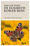 Tras los pasos de Elisabeth Kübler-Ross.Una nueva visión del duelo