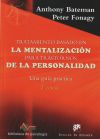 Tratamiento basado en la mentalización para trastornos de la personalidad. Una guía práctica
