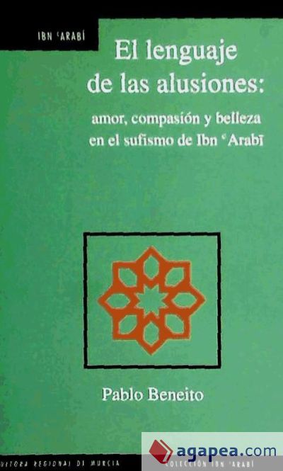 LENGUAJE DE LAS ALUSIONES:Amor,compasion y belleza en el sufismo de ibn arabi