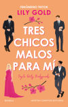 Tres Chicos Malos Para Mí. Fenómeno Internacional En Tiktok. Tres Guardaespaldas, Una Diva En Apuros. Spicy, Divertida Y Brillante. De Lily Gold