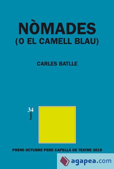 NOMADES (O EL CAMELL BLAU): PREMI PERE CAPELLA TEATRE 2019 NOMADES (O EL CAMELL BLAU): PREMI PERE CAPELLA TEATRE 2019