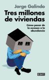 Tres millones de viviendas: C&oacute;mo pasar de la escasez a la abundancia