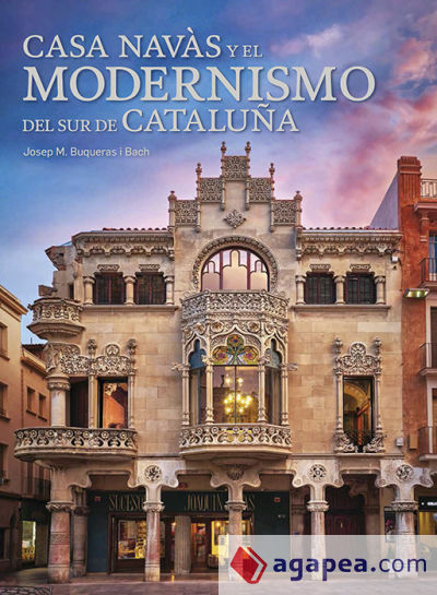 Casa Navàs y el Modernismo del sur de Cataluña