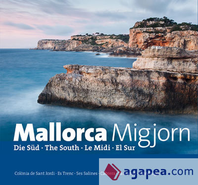 Mallorca Migjorn : Die Süd · The South · Le Midi · El Sur