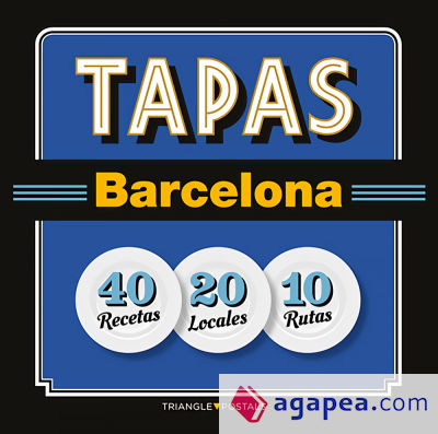 Tapas Barcelona : 40 Recetas 20 Locales 10 Rutas