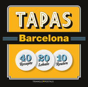 Portada de Tapas Barcelona : 40 Rezepte 20 Lokale 10 Routen