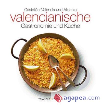 Valencianische gastronomie und küche: Castellón, Valencia und Alicante