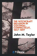 Portada de The Witchcraft Delusion in Colonial Connecticut, 1647-1697