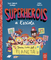 Portada de SUPERHEROIS A'LESCOLA. TENEN CURA DEL PLANETA