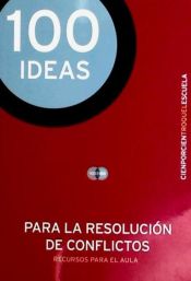 Portada de 100 ideas para la resolución de conflictos. Recursos para el aula