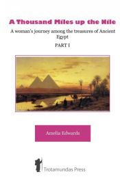 Portada de A Thousand Miles up the Nile - A womanâ€™s journey among the treasures of Ancient Egypt -Part I