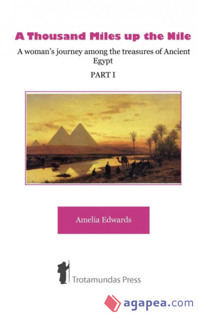 A Thousand Miles up the Nile - A womanâ€™s journey among the treasures of Ancient Egypt -Part I