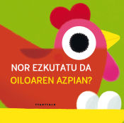 Portada de Nor ezkutatu da oiloaren azpian?