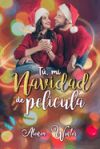 Tú, mi Navidad de película: (Novela romántica contemporánea ambientada en Navidad, Romance, Comedia romántica, Novela navideña)