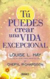 Tú puedes crear una vida excepcional