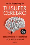 Tu supercerebro: Descubriendo los secretos de la mente humana