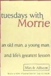 Tuesdays with Morrie: An Old Man, a Young Man, and Life's Greatest Lesson