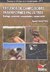 Portada de Estudios de campo sobre paseriformes palustres : ecolog&iacute;a, evoluci&oacute;n, comunidades y conservaci&oacute;n