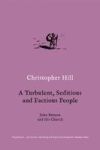 Turbulent, Seditious and Factious People: John Bunyan and His Church, 1628-88