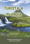 Turista a Islandia: Consejos esenciales para tu aventura en Islandia.