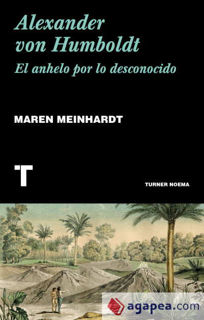 Alexander von Humboldt: El anhelo por lo desconocido