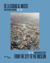 De La Ciudad Al Museo/ From The City To The Museum: Arquitecturas Parisinas 1945-2015/ 1945-2015 Parisian Architectures