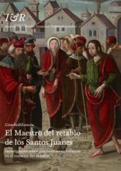 Portada de El Maestro del retablo de los Santos Juanes: Investigación sobre procedimientos técnicos en el contexto del obrador