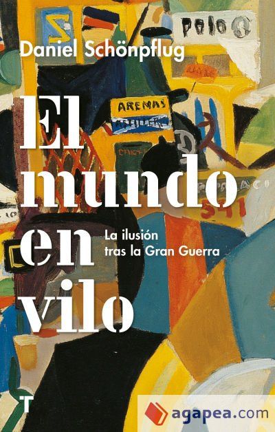 El mundo en vilo: La ilusi&oacute;n tras la Gran Guerra