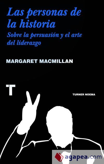 Las personas de la historia . Sobre la persuasión y el arte del liderazgo Las personas de la historia . Sobre la persuasión y el arte del liderazgo