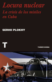 Portada de Locura nuclear: Una historia de la crisis de los misiles en Cuba