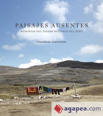 Paisajes ausentes: Memorias del pasado reciente del Perú