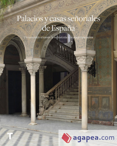 Palacios y casas señoriales de España: Un recorrido a través de su historia y sus propietarios
