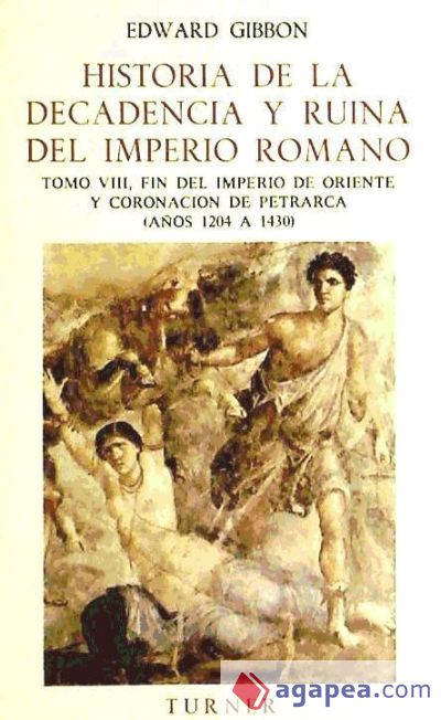 HISTORIA DE LA DECADENCIA Y RUINA DEL IMPERIO ROMANO, VIII.FIN DEL ...