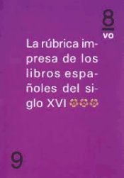 Portada de La rúbrica impresa de los libros españoles del siglo XVI (IIII)