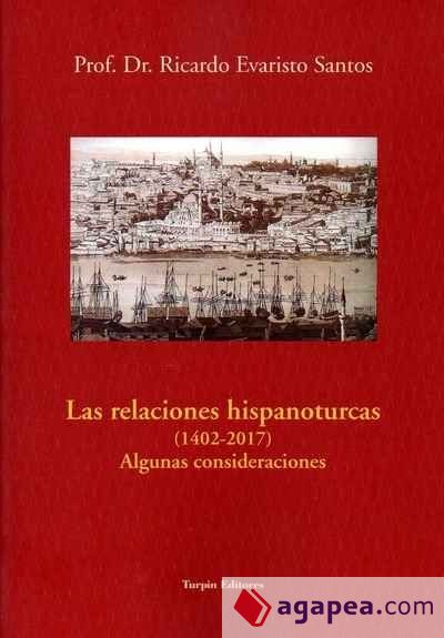 Las relaciones hispanoturcas (1402-2017) . Algunas consideraciones