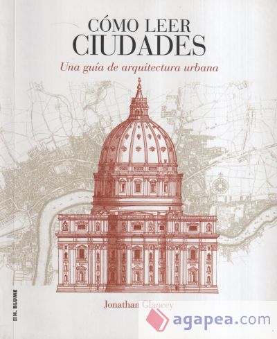 Cómo leer ciudades : una guía de arquitectura urbana