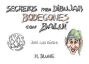 Portada de Secretos para dibujar bodegones con Baluí