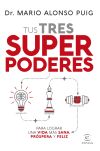 Tus tres superpoderes para lograr una vida más sana, próspera y feliz