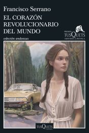 Portada de El coraz&oacute;n revolucionario del mundo. Premio Tusquets Editores de Novela 2025