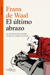 Portada de El último abrazo: Las emociones de los animales y lo que nos cuentan de nosotros