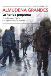 Portada de La herida perpetua: El problema de España y la regeneración del presente