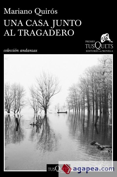 Una casa junto al Tragadero. XIII Premio Tusquets Editores de Novela