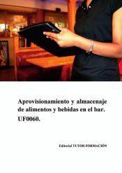 Portada de Aprovisionamiento y almacenaje de alimentos y bebidas en el bar. UF0060